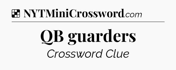 Solution: QB guarders - NYT Crossword