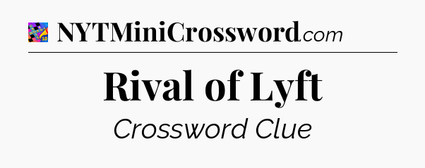 Rival of Lyft Crossword Clue
