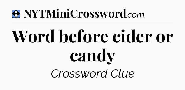 Solution: Word before cider or candy - NYT Mini Crossword