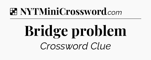 Solution: Bridge problem - NYT Crossword