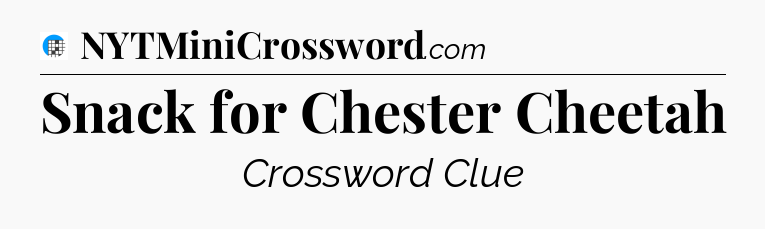 Snack for Chester Cheetah Crossword Clue