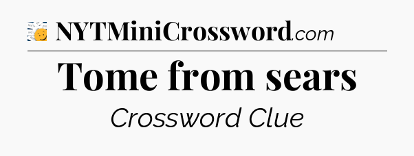 Tome from sears - 7 Little Words