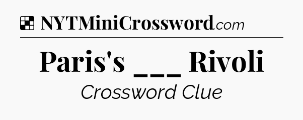 Solution: Paris's ___ Rivoli - NYT Crossword