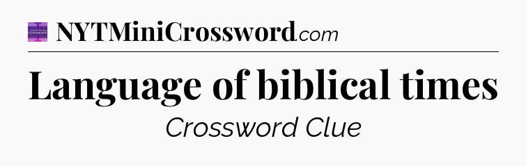 Language of biblical times - Thomas Joseph Crossword