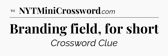 Branding field, for short - WSJ Crossword