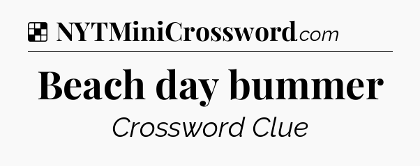 Solution: Beach day bummer - NYT Crossword