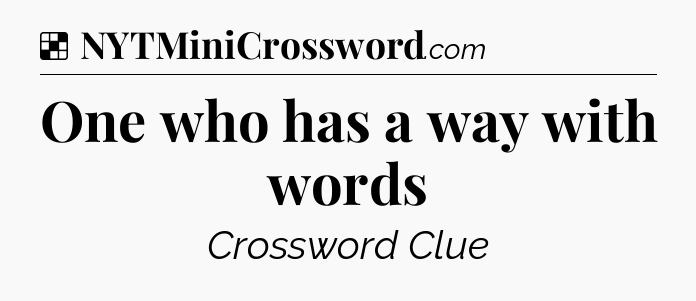 Solution: One who has a way with words - NYT Crossword