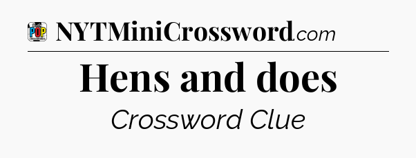 Hens and does Crossword Clue