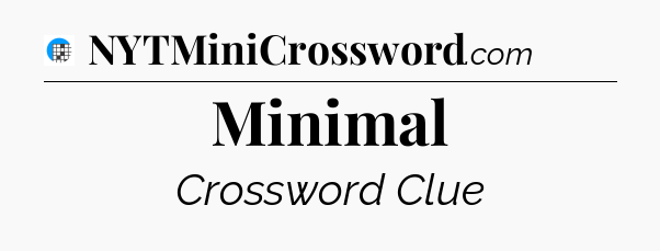 Minimal Crossword Clue
