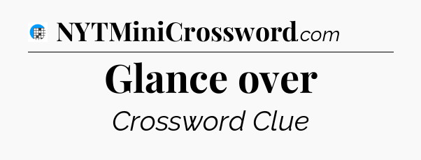 Glance over Crossword Clue