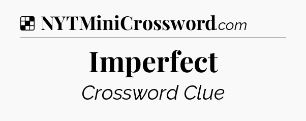 Solution: Imperfect - NYT Crossword