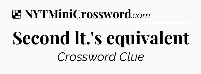 Solution: Second lt.'s equivalent - NYT Crossword