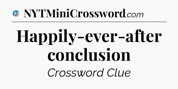 Happily-ever-after conclusion Crossword Clue