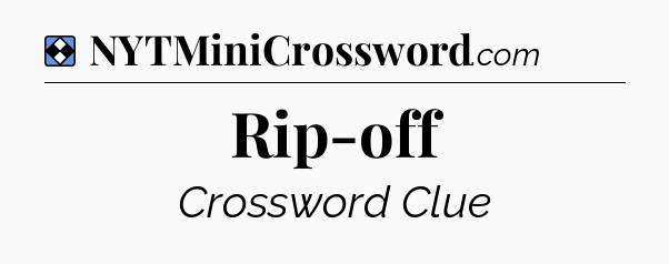 Solution: Rip-off - NYT Mini Crossword