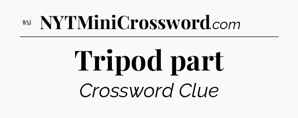 Tripod part - WSJ Crossword