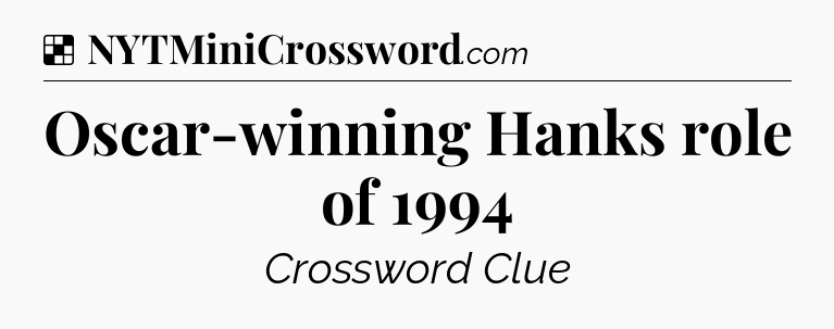 Solution: Oscar-winning Hanks role of 1994 - NYT Crossword