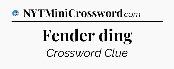 Fender ding Crossword Clue
