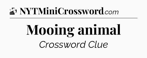 Mooing animal - Daily Themed Classic Crossword
