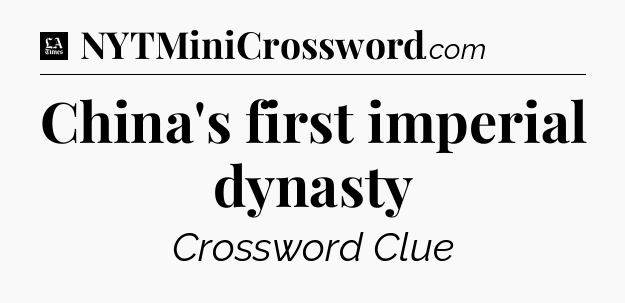 China's first imperial dynasty - LA Times Crossword