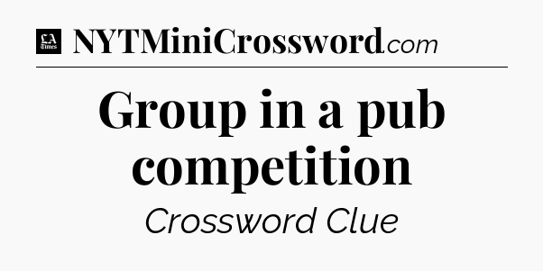 Group in a pub competition - LA Times Crossword