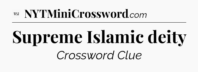 Supreme Islamic deity - WSJ Crossword