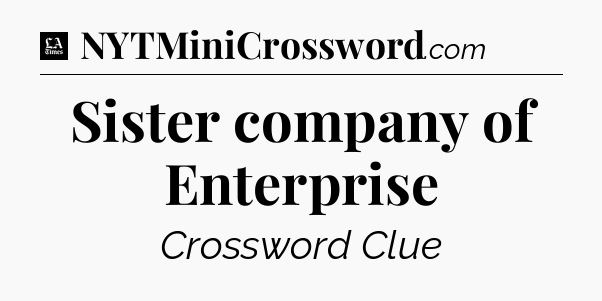 Sister company of Enterprise - LA Times Crossword