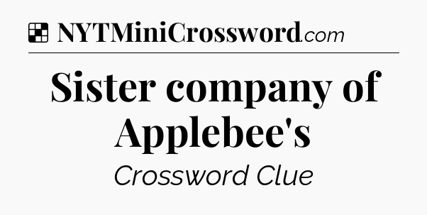 Solution: Sister company of Applebee's - NYT Crossword