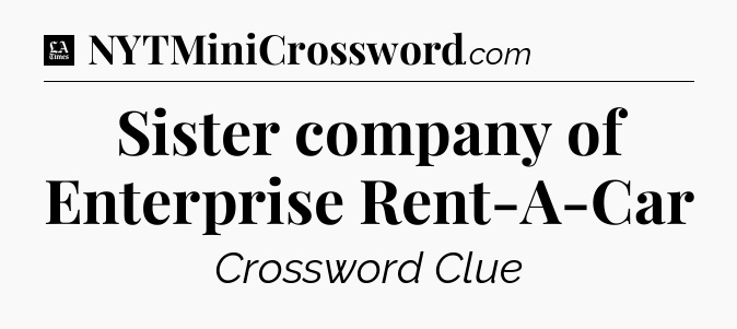 Sister company of Enterprise Rent-A-Car - LA Times Crossword