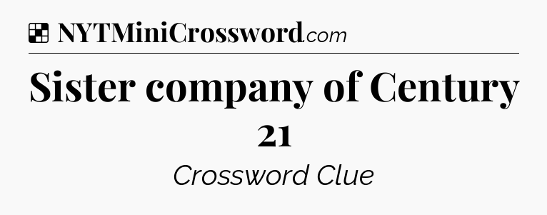 Solution: Sister company of Century 21 - NYT Crossword
