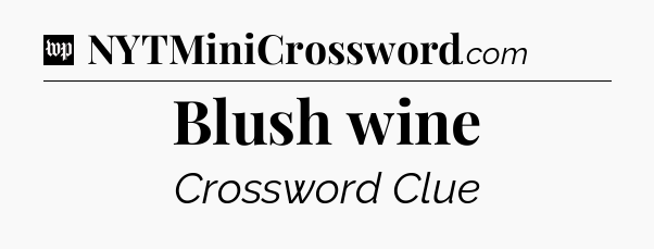 Blush wine Crossword Clue