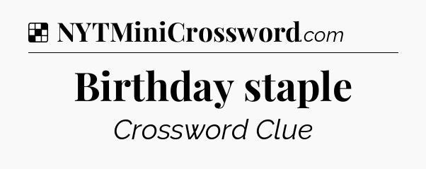 Solution: Birthday staple - NYT Crossword
