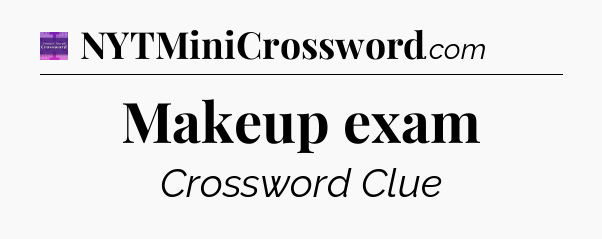 Makeup exam - Thomas Joseph Crossword