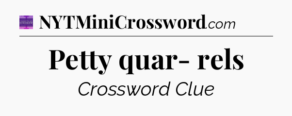 Petty quar- rels - Thomas Joseph Crossword