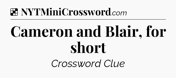 Solution: Cameron and Blair, for short - NYT Crossword