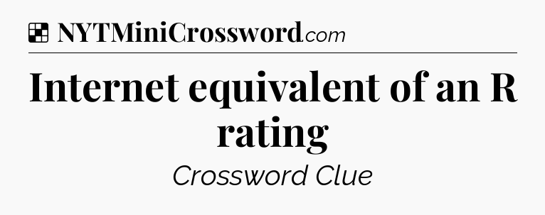 Solution: Internet equivalent of an R rating - NYT Crossword