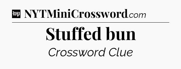 Stuffed bun Crossword Clue