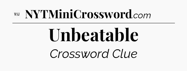 Unbeatable - WSJ Crossword