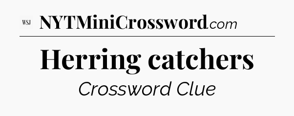 Herring catchers - WSJ Crossword