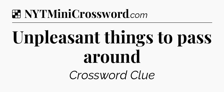 Solution: Unpleasant things to pass around - NYT Crossword