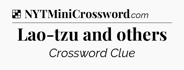 Solution: Lao-tzu and others - NYT Crossword