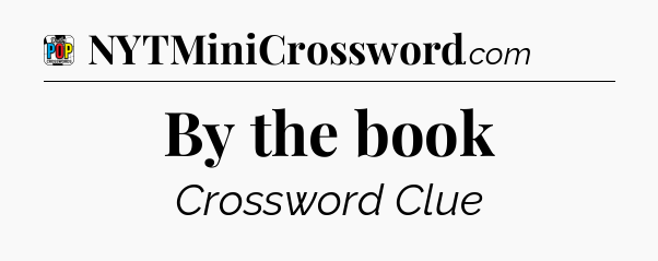 By the book Crossword Clue