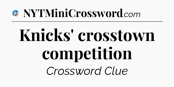 Knicks' crosstown competition Crossword Clue