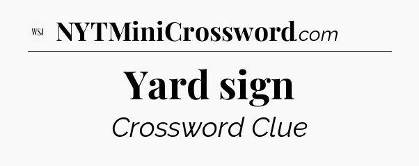 Yard sign - WSJ Crossword
