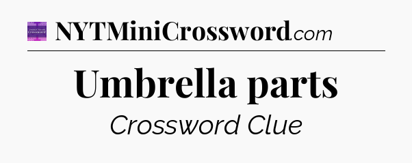 Umbrella parts - Thomas Joseph Crossword