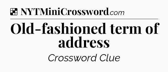 Old-fashioned term of address NYT Crossword