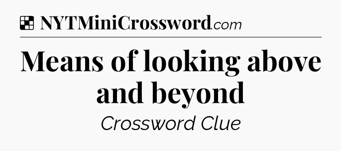 Solution: Means of looking above and beyond - NYT Crossword