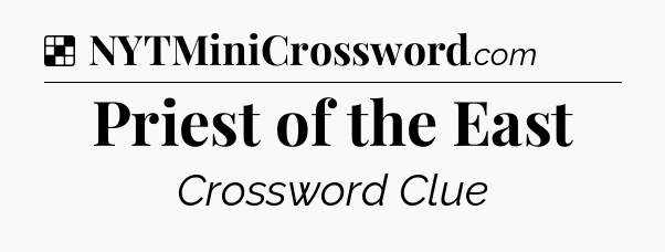 Solution: Priest of the East - NYT Crossword