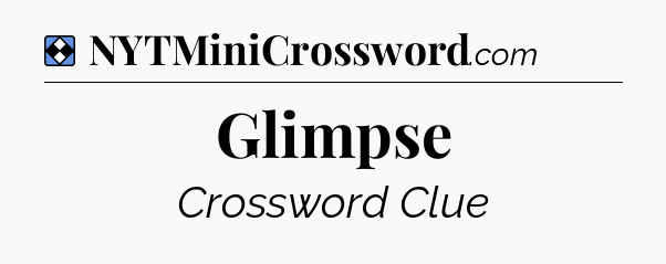Solution: Glimpse - NYT Mini Crossword