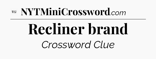 Recliner brand - WSJ Crossword