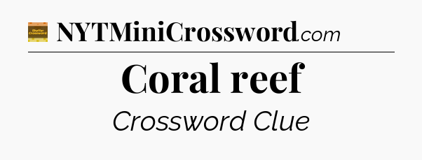 Coral reef - Eugene Sheffer Crossword